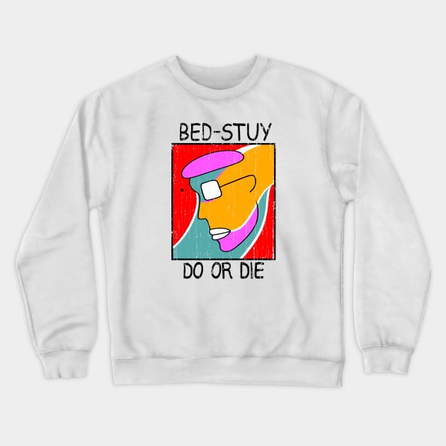 bed-stuy do or die Crewneck Sweatshirt by wallofgreat